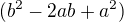 $(b^2-2ab+a^2)$
