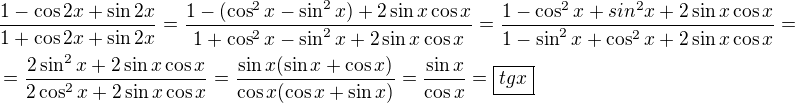 $\frac{1-\cos2x+\sin2x}{1+\cos2x+\sin2x}=\frac{1-(\cos^2x-\sin^2x)+2\sin x\cos x}{1+\cos^2x-\sin^2x+2\sin x\cos x}=\frac{1-\cos^2x+sin^2x+2\sin x\cos x}{1-\sin^2x+\cos^2x+2\sin x\cos x}=\nl = \frac{2\sin^2x+2\sin x\cos x}{2\cos^2x+2\sin x\cos x}=\frac{\sin x(\sin x+\cos x)}{\cos x(\cos x+\sin x)}=\frac{\sin x}{\cos x}=\boxed{tg x}$