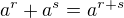 $a^r+a^s=a^{r+s}$