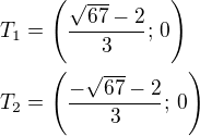 $T_1=\left(\frac{\sqrt{67}-2}{3};\,0\right)\nlT_2=\left(\frac{-\sqrt{67}-2}{3};\,0\right)$