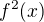 $f^2(x)$