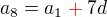 $a_8=a_1\color{red}+\color{black}7d$