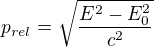 kopírovat do textarea $p_{rel} = \sqrt{\frac{E^2 - E_0^2}{c^2}}$