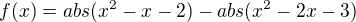 $f(x)=abs(x^2-x-2)-abs(x^2-2x-3)$