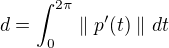 $d=\int_0^{2\pi}\parallel p'(t)\parallel dt$