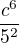 $\frac{c^{6}}{5^{2}}$
