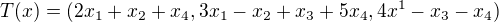$T(x) = (2x_{1}+x_{2}+x_{4}, 3x_{1}-x_{2}+x_{3}+5x_{4},4x^{1}-x_{3} -x_{4})$