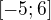 $[-5;6]$