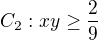 $C_2: xy\ge\frac 2 9$