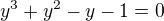 $y^{3}+y^{2}-y-1=0$