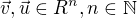 $\vec{v},\vec{u}\in R^n, n\in \mathbb{N}$