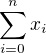 $\sum_{i=0}^{n}{x_i}$