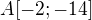 $A[-2;-14]$
