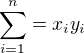 $\sum_{i=1}^{n}=x_iy_i$