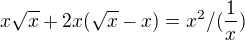 $x\sqrt{x}+2x(\sqrt{x}-x)=x^{2} /(\frac{1}{x})$