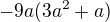 $-9a(3a^2+a)$