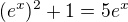 $(e^{x})^2+1=5e^x$