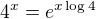 $4^x= e^{x \log4}$