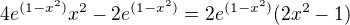 $4e^{(1-x^2)}x^2-2e^{(1-x^2)}=2e^{(1-x^2)}(2x^2-1)$