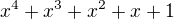 $x^4+x^3+x^2+x+1$