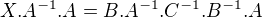 $X.A^{-1}.A=B.A^{-1}.C^{-1}.B^{-1}.A$