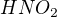 $HNO_{2}$
