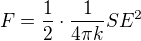 $F=\frac12\cdot\frac1{4\pi k}SE^2$