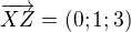 $\overrightarrow{XZ}=(0;1;3)$