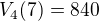 $V_{4}(7)=840$