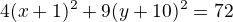 $4(x+1)^2+9(y+10)^2=72$