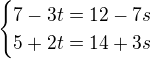 kopírovat do textarea $\begin{cases}7-3t=12-7s\\5+2t=14+3s\end{cases}$