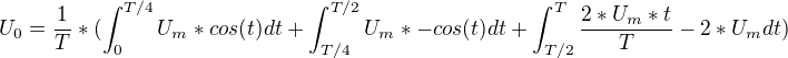 $U_0=\frac1T*(\int_0^{T/4} U_m*cos(t)dt + \int_{T/4}^{T/2} U_m*-cos(t)dt + \int_{T/2}^{T} \frac{2*U_m *t}{T} - 2*U_m dt)$