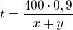 $t=\frac{400\cdot 0,9}{x+y}$