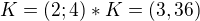 $K=(2;4) * K=(3,36)$