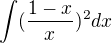 $ \int (\frac{1 - x}{x})^2 dx $