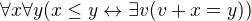 $\forall{x}\forall{y}(x\le y \leftrightarrow \exists{v}(v+x=y))$