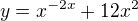 $y=x^{-2x}+12x^{2}$