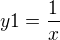 $y1 = \frac{1}{x}$