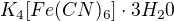 $K_{4}[Fe(CN)_{6}]\cdot 3H_{2}0$
