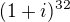 $(1+i)^{32}$
