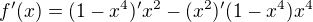 $f'(x)={(1-x^4)'x^2-(x^2)'(1-x^4)}{x^4}$