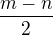 $\frac {m-n}2$