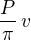 $\frac{P}{\pi} \,v$