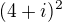 $(4+i)^{2}$
