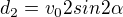 $d_2=v_02sin2\alpha$