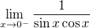 $\lim_{x\to0^-}\frac{1}{\sin x\cos x}$