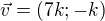 $\vec{v}=(7k;-k)$