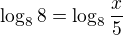 kopírovat do textarea $\log_{8}8=\log_{8}\frac{x}{5}$