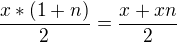 $\frac{x*(1+n)}{2} = \frac{x+xn}{2}$