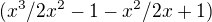 $(x^3/2x^2-1 - x^2/2x+1)$